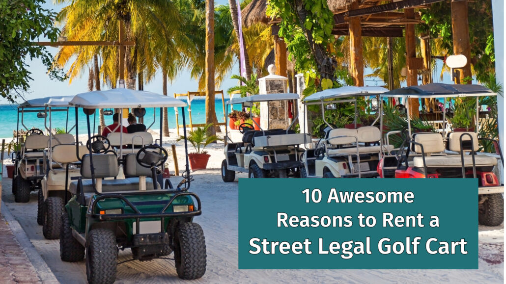 why you should rent a street golf cart in melbourne from the cart guys and space coast cart rentals