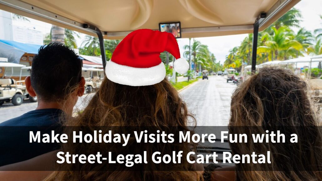 have extra holiday fun with a golf cart rental from SCCR