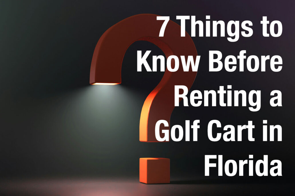 7 Things to Know Before Renting a Golf Cart in Florida