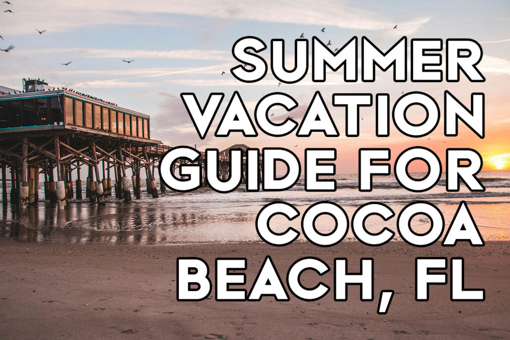 Summer Vacation Guide for Cocoa Beach FL